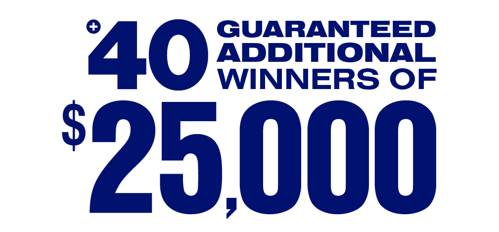 40 Guaranteed Prizes of $25,000! Plus the Classic and Gold Ball Jackpots!